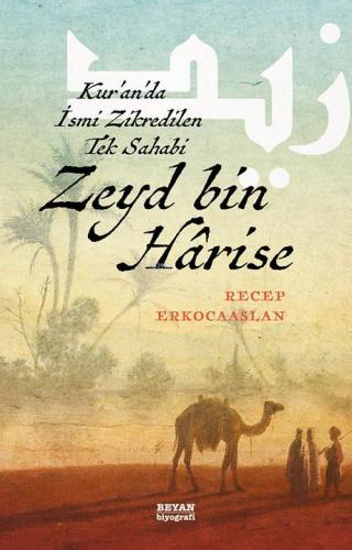 Zeyd bin Harise; Kur'an'da İsmi Zikredilen Tek Sahabi | Recep Erkocaas