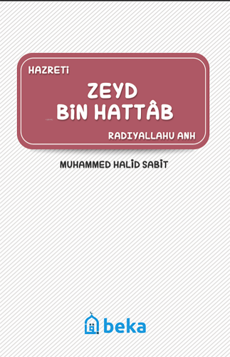 Zeyd Bin Hattab (Radıyallahu Anh) | Muhammed Halid Sabit | Beka Yayınl