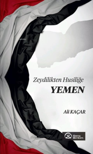 Zeydilikten Husiliğe Yemen | Ali Kaçar | Genç Birikim Yayınları