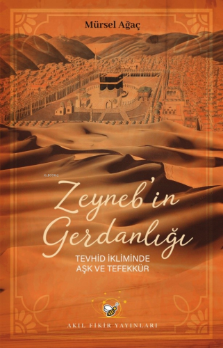 Zeyneb'in Gerdanlığı;Tevhid İkliminde Aşk ve Tefekkür | Mürsel Ağaç | 