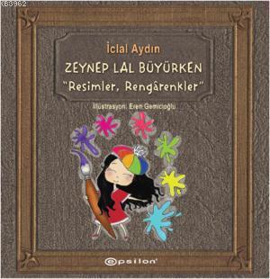 Zeynep Lal Büyürken; Resimler Rengârenkler | İclal Aydın | Epsilon Yay