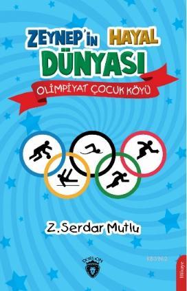 Zeynep'in Hayal Dünyası Olimpiyat Çocuk Köyü | Z. Serdar Mutlu | Dorli