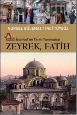 Zeyrek, Fatih; İstanbul'un Tarihi Yarımadası | Nursel Gülenaz | Remzi 