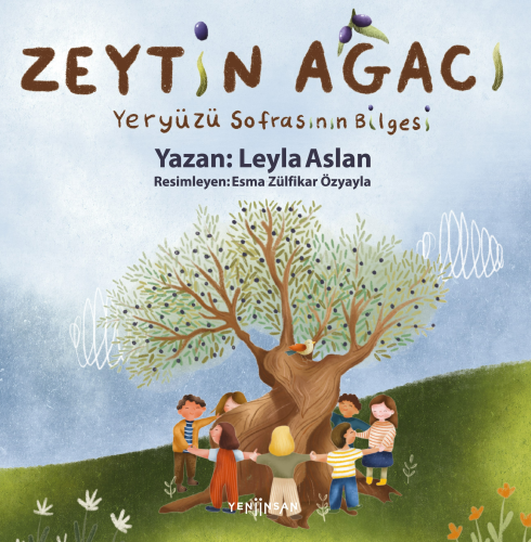 Zeytin Ağacı;Yeryüzü Sofrasının Bilgesi | Leyla Aslan | Yeni İnsan Yay