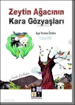 Zeytin Ağaçının Karagözyaşları | Ayşe Yarman Öztekin | Dörtkardeş Yayı