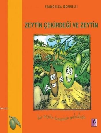 Zeytin Çekirdeği ve Zeytin; Bir Zeytin Tanesinin Yolculuğu | Francesca