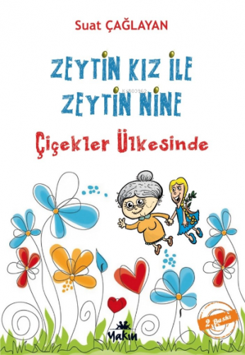 Zeytin Kız ve Zeytin Nine : Çiçekler Ülkesi'nde | Suat Çağlayan | Yakı