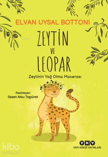 Zeytin ve Leopar – Zeytin’in Yağ Olma Macerası | Elvan Uysal Bottoni |