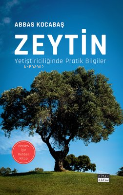 Zeytin Yetiştiriciliğinde Pratik Bilgiler - Herkes İçin Rehber Kitap |