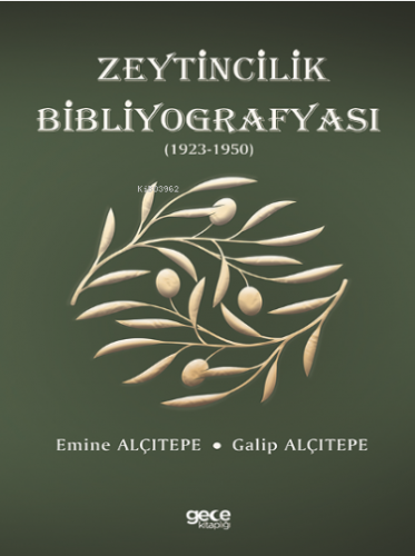 Zeytincilik Bibliyografyası (1923-1950) | Galip Alçıtepe | Gece Kitapl