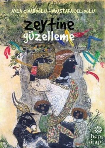 Zeytine Güzelleme | Ayla Çınaroğlu | Hep Kitap