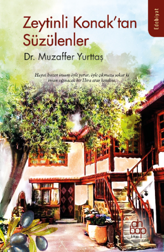 Zeytinli Konak’tan Süzülenler | Muzaffer Yurttaş | Ahbap Kitap