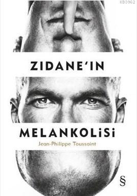 Zidane'in Melankolisi | Jean - Philippe Toussaint | Everest Yayınları