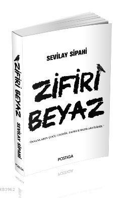 Zifiri Beyaz | Sevilay Sipahi | Postiga Yayınları