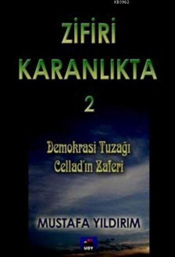 Zifiri Karanlıkta - 2; Demokrasi Tuzağı / Cellad'ın Zaferi | Mustafa Y