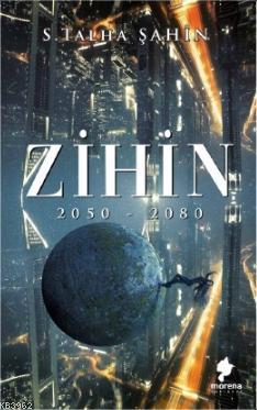 Zihin 2050 - 2080 | Sabit Talha Şahin | Morena Yayınevi