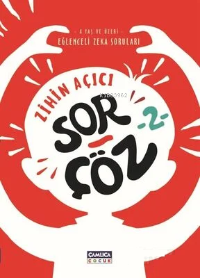 Zihin Açıcı Sor-Çöz 2 - Eğlenceli Zeka Soruları | Kolektif | Çamlıca Ç