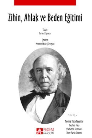 Zihin, Ahlak ve Beden Eğitimi | Herbert Spencer | Pegem Akademi Yayınc