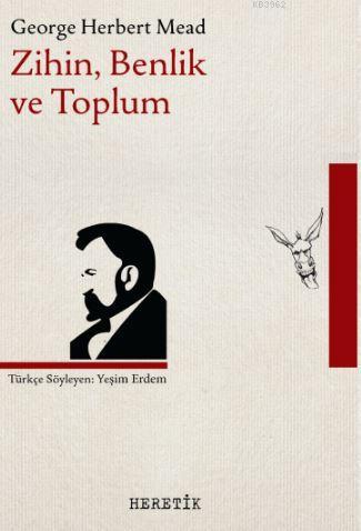 Zihin, Benlik ve Toplum | George Herbert Mead | Heretik Yayıncılık