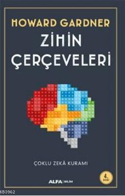 Zihin Çerçeveleri; Çoklu Zeka Kuramı | Howard Gardner | Alfa Basım Yay