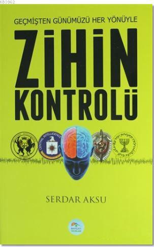 Zihin Kontrolü; Geçmişten Günümüze Her Yönüyle | Serdar Aksu | Maviçat