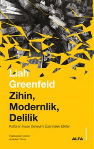 Zihin, Modernlik, Delilik | Liah Greenfeld | Alfa Basım Yayım Dağıtım