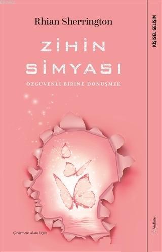 Zihin Simyası; Özgüvenli Birine Dönüşmek | Rhian Sherrington | Sola Un