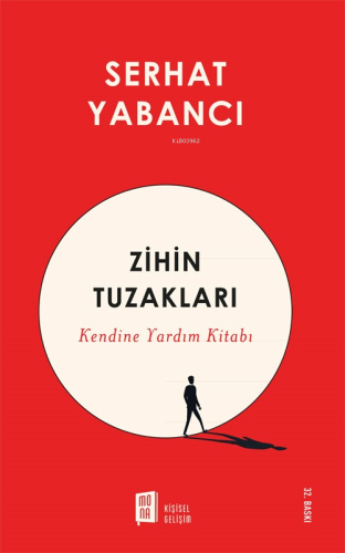 Zihin Tuzakları;Kendine Yardım Kitabı | Serhat Yabancı | Mona Kitap