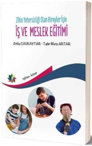 Zihin Yetersizliği Olan Bireyler İçin İş ve Meslek Eğitimi | Atilla Ca