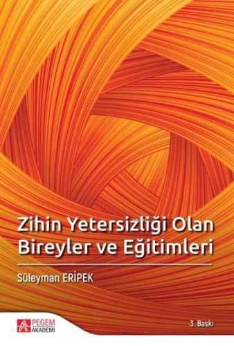 Zihin Yetersizliği Olan Bireyler ve Eğitimleri | Süleyman Eripek | Peg