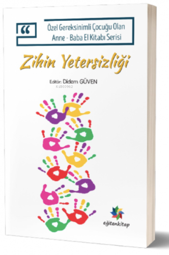 Zihin Yetersizliği;Özel Gereksinimli Çocuğu Olan Anne – Baba El Kitabı