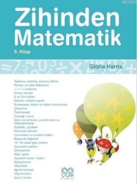 Zihinden Matematik 6 | Gloria Harris | 1001 Çiçek Kitaplar