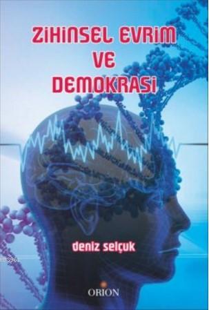 Zihinsel Evrim ve Demokrasi | Deniz Selçuk | Orion Kitabevi