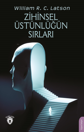 Zihinsel Üstünlüğün Sırları | William R. C. Latson | Dorlion Yayınevi