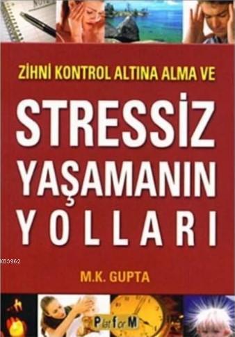 Zihni Kontrol Altına Alma ve Stressiz Yaşamanın Yolları | M. K. Gupta 