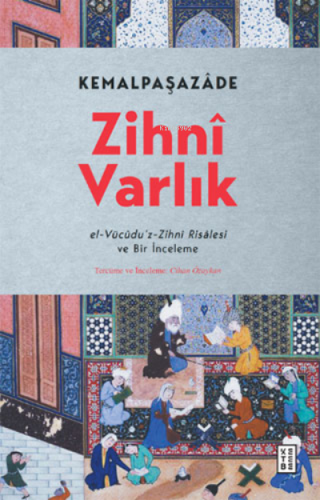 Zihnî Varlık | İbn Kemal Kemalpaşazade | Ketebe Yayınları