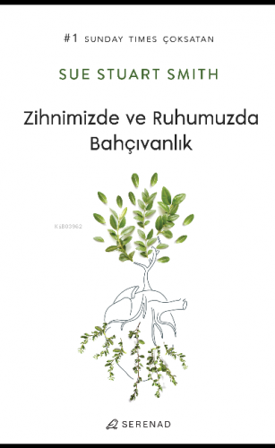 Zihnimizde ve Ruhumuzda Bahçıvanlık | Sue Stuart Smith | Serenad Yayın