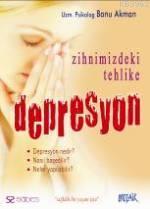 Zihnimizdeki Tehlike| Depresyon | Banu Akman | Mozaik Yayınları