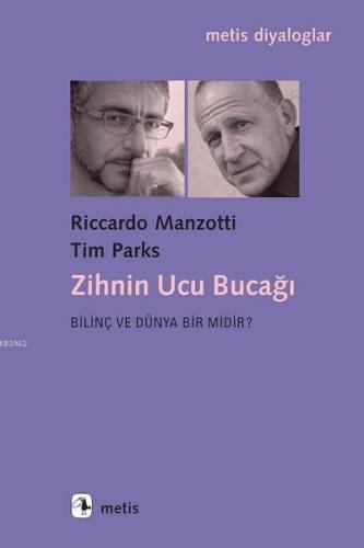 Zihnin Ucu Bucağı; Bilinç ve Dünya Bir Midir? | Riccardo Manzotti | Me