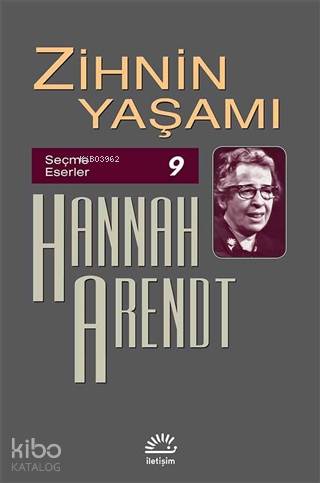 Zihnin Yaşamı; Seçme Eserler 9 | Hannah Arendt | İletişim Yayınları