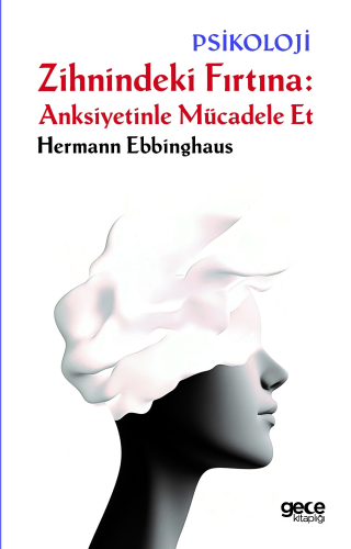 Zihnindeki Fırtına: Anksiyetinle Mücadele Et | Hermann Ebbinghaus | Ge