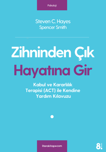 Zihninden Çık Hayatına Gir | Steven C. Hayes | Litera Yayıncılık