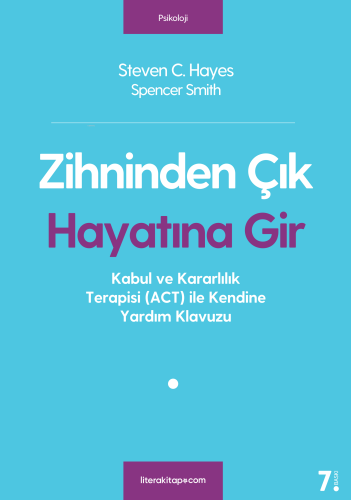 Zihninden Çık Hayatına Gir | Steven C. Hayes | Litera Yayıncılık