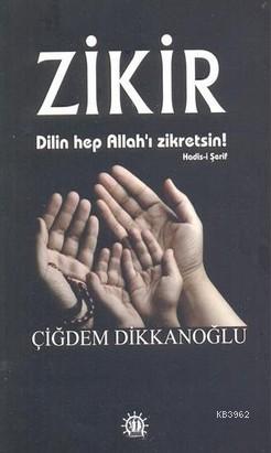 Zikir; Dilin Hep Allah'ı Zikretsin! | Çiğdem Dikkanoğlu | Yason Yayınl