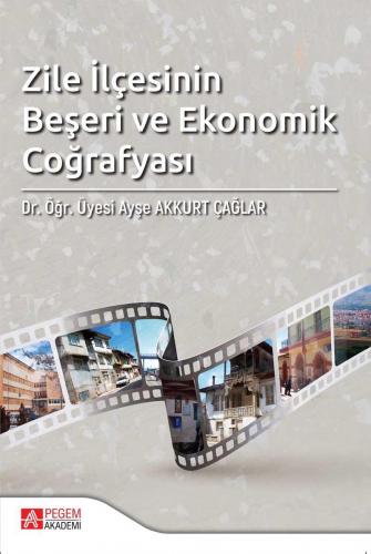 Zile İlçesinin Beşeri ve Ekonomik Coğrafyası | Ayşe Akkurt Çağlar | Pe