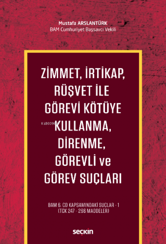 Zimmet, İrtikap, Rüşvet ile Görevi Kötüye Kullanma, Direnme, Görevli v