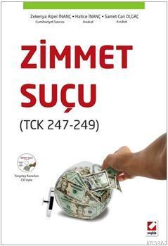 Zimmet Suçu; TCK 247 - 249 | Zekeriya Alper İnanç | Seçkin Yayıncılık