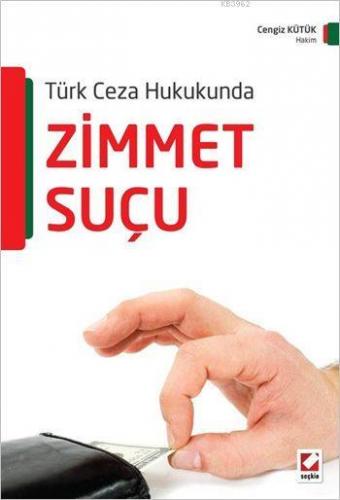 Zimmet Suçu; Türk Ceza Hukukunda | Cengiz Kütük | Seçkin Yayıncılık