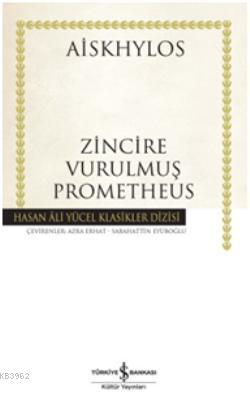 Zincire Vurulmuş Prometheus (Ciltli) | Aiskhülos | Türkiye İş Bankası 