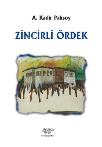 Zincirli Ördek | A. Kadir Paksoy | Ürün Yayınları